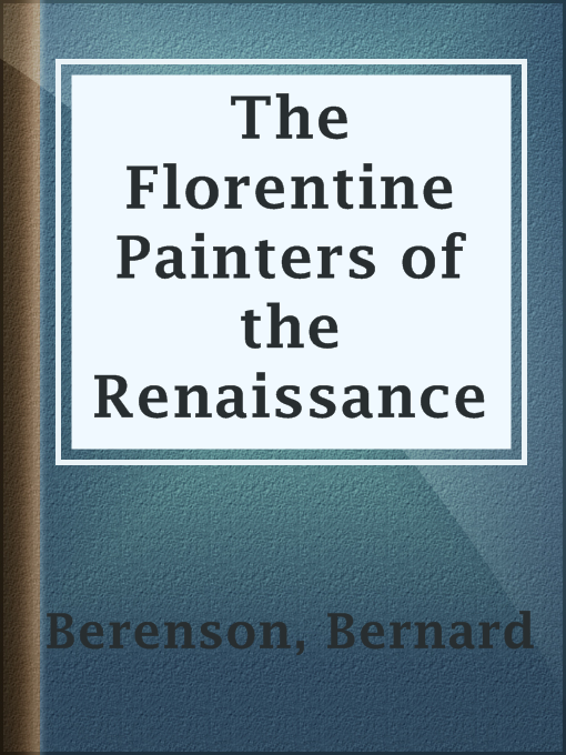 Title details for The Florentine Painters of the Renaissance by Bernard Berenson - Available